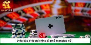 Điều đặc biệt chỉ riêng xì phé Manclub có
